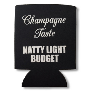 Koozies- Champagne Taste NATTY LIGHT BUDGET
